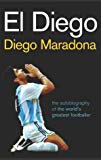 Book El Diego: The Autobiography of the World's Greatest Footballer free