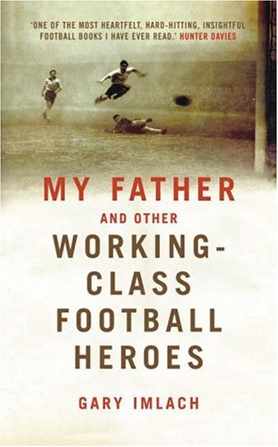 Book My Father and Other Working-Class Heroes free