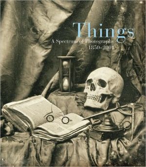Book Things: A Spectrum Of Photography, 1850–2001 free