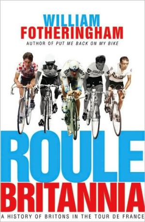 Book Roule Britannia: A History of Britons in the Tour de France (Yellow Jersey Cycling Classics) free