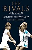 Book The Rivals : Chris Evert Vs. Martina Navratilova - Their Rivalry, Their Friendship, Their Legacy free