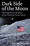 Book Dark Side of the Moon: The Magnificent Madness of the American Lunar Quest free