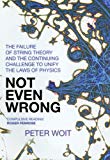 Book Not Even Wrong: The Failure of String Theory & the Continuing Challenge to Unify the Laws of Physics free
