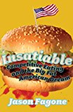 Book Insatiable: Competitive Eating and the Big Fat American Dream free