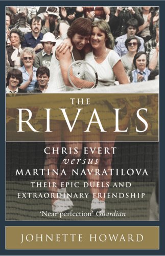 Book The Rivals: Chris Evert vs. Martina Navratilova  Their Epic Duels and Extraordinary Friendship free