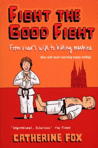Book Fight the Good Fight: From Vicar's Wife to Killing Machine free