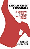 Book Englischer Fussball: A German View of Our Beautiful Game free
