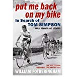 Book Put Me Back on My Bike In Search of Tom Simpson by Fotheringham, William ( Author ) ON Jun-07-2007, Paperback free