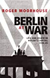 Book Berlin at War: Life and Death in Hitler's Capital, 1939-45 free