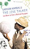 Book The Jive Talker: Or, How to Get a British Passport First edition by SAMSON KAMBALU (2008) Hardcover free