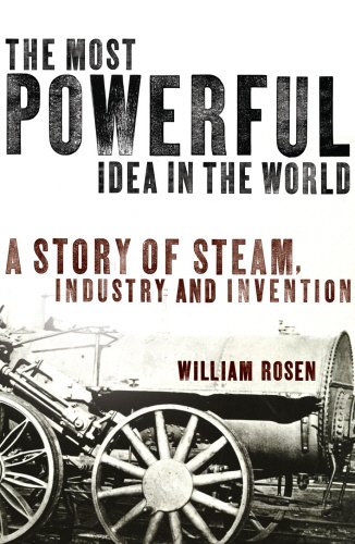Book The Most Powerful Idea in the World:; A Story of Steam, Industry, & Invention [HC,2010] free