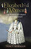 Book Elizabeths Women The Hidden Story of the Virgin Queen free
