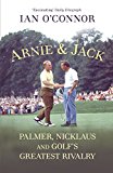 Book Arnie & Jack: Palmer, Nicklaus and Golf's Greatest Rivalry free