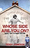 Book Whose Side Are You On?: Sport, the Troubles and Me free