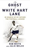 Book The Ghost of White Hart Lane: In Search of My Father the Football Legend free