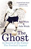 Book The Ghost of White Hart Lane: In Search of My Father the Football Legend free