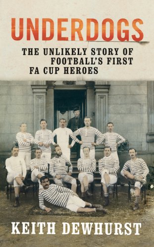 Book Underdogs: He Unlikely Story of Football's First Fa Cup Heroes free