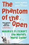 Book The Phantom of the Open: Maurice Flitcroft, The World's Worst Golfer free