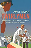 Book Twirlymen: The Unlikely History of Cricket's Greatest Spin Bowlers free