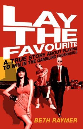 Book Lay the Favourite: A True Story about Playing to Win in the Gambling Underworld free