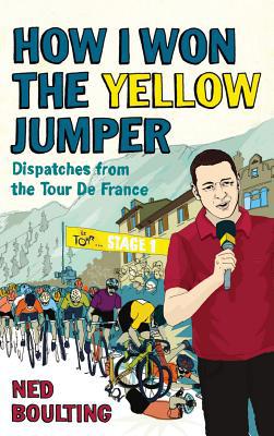 Book How I Won the Yellow Jumper: Dispatches from the Tour De France (Yellow Jersey Cycling Classics) free