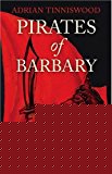 Book Pirates of Barbary: Corsairs, Conquests and Captivity in the 17th-Century Mediterranean free