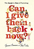 Book Can I Give Them Back Now?: An A-Z of Parenting the Under-Fives free