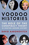 Book Voodoo Histories: The Role of the Conspiracy Theory in Shaping Modern History free