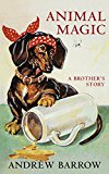 Book Animal Magic: A Brother's Story free Book Animal Magic: A Brother's Story free