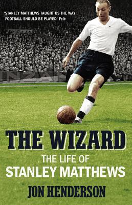 Book The Wizard: The Life of Stanley Matthews free
