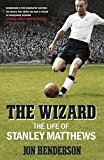 Book The Wizard: The Life of Stanley Matthews free