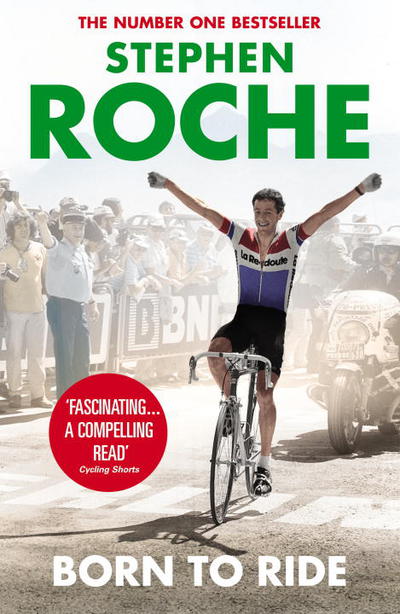 Book Born to Ride: The Autobiography of Stephen Roche (Yellow Jersey Cycling Classics) free