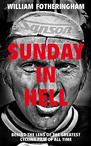 Book Sunday in Hell: Behind the Lens of the Greatest Cycling Film of All Time free