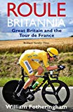 Book Roule Britannia: Great Britain and the Tour de France (Yellow Jersey Cycling Classics) free