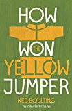 Book How I Won the Yellow Jumper: Dispatches from the Tour de France (Yellow Jersey Cycling) free