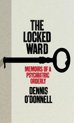 Book The Locked Ward: The Memoir of a Psychiatric Orderly free