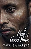 Book A Man of Good Hope: One Man's Extraordinary Journey from Mogadishu to Tin Can Town free