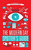 Book The Modern Day Spotter's Guide: A Collection of the Everyday Weird & Wonderful free