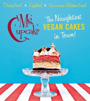 Book Ms. Cupcake: The Naughtiest Vegan Cakes in Town! free