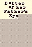 Book Dotter of Her Father's Eyes free
