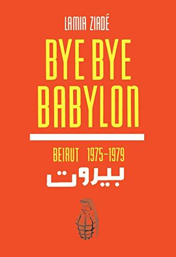 Book Bye Bye Babylon. Lamia Ziade free