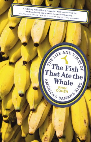 Book The Fish that Ate the Whale: The Life and Times of America's Banana King free