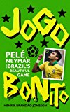 Book Jogo Bonito: Pelé, Neymar and Brazil's Beautiful Game free