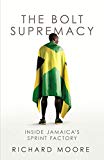Book The Bolt Supremacy: Inside Jamaica's Sprint Factory free