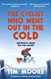 Book The Cyclist Who Went Out in the Cold: Adventures Along the Iron Curtain Trail free