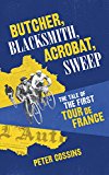 Book Butcher, Blacksmith, Acrobat, Sweep: The Tale of the First Tour de France free