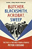 Book Butcher, Blacksmith, Acrobat, Sweep: The Tale of the First Tour de France free