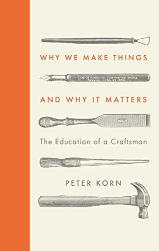 Book Why We Make Things and Why It Matters: The Education of a Craftsman free