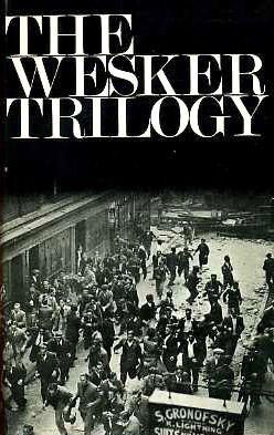 Book THE WESKER TRILOGY; CHICKEN SOUP WITH BARLEY + ROOTS + I'M TALKING ABOUT JERUSALEM free
