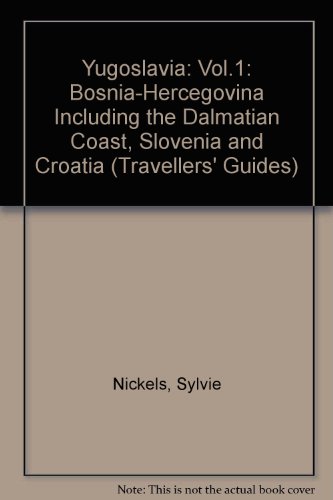 Book Yugoslavia: Vol.1: Bosnia-hercegovina Including The Dalmatian Coast, Slovenia And Croatia (travellers' Guides) free